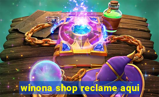 winona shop reclame aqui